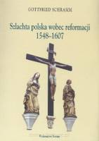 Szlachta polska wobec reformacji 1548-1607