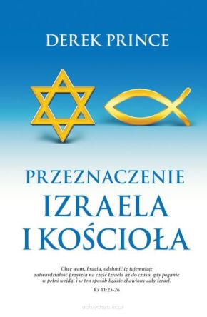Przeznaczenie Izraela i Kościoła - Derek Prince