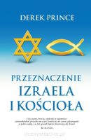 Przeznaczenie Izraela i Kościoła - Derek Prince