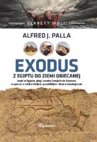 Sekrety Biblii. Exodus z Egiptu do Ziemi Obiecanej - Alfred J. Palla