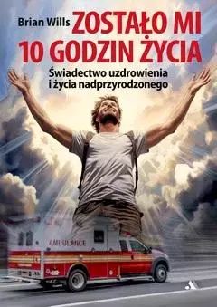 Zostało mi 10 godzin życia - Brian Willis