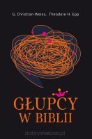 Głupcy w Biblii - Christian Weiss, Theodore H. Epp