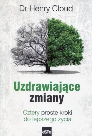 Uzdrawiające zmiany. Cztery proste kroki do lepszego życia - Henry Cloud