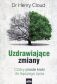Uzdrawiające zmiany. Cztery proste kroki do lepszego życia - Henry Cloud