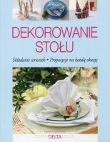 Dekorowanie stołu. Skłądanie serwetek. Propozycje na każdą okazję