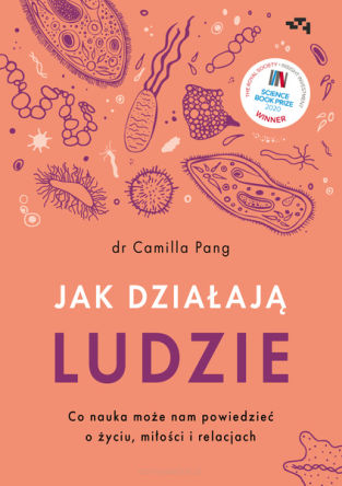 Jak działają ludzie. Co nauka może nam powiedzieć o życiu, miłości i relacjach