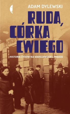 Ruda córka Cwiego - Historia Żydów na warszawskiej Pradze
