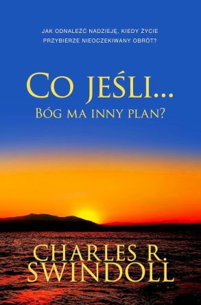 Co jeśli... Bóg ma inny plan? - Charles R. Swindoll