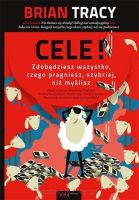 Cele! Zdobędziesz wszystko, czego pragniesz... -	Brian Tracy