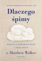 Dlaczego śpimy Nauka o zdrowym śnie i jego mocy