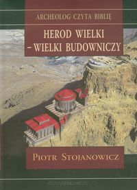 Herod Wielki - Wielki budowniczy