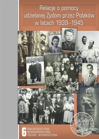 Relacje o pomocy udzielanej Żydom przez Polaków w latach 1939-1945