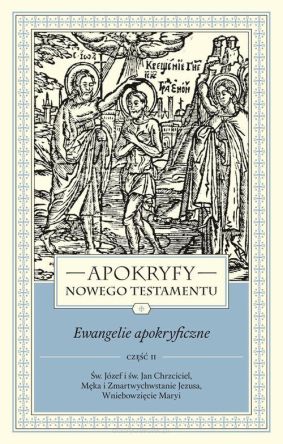 Apokryfy Nowego Testamentu Ewangelie apokryficzne Tom 1 część 2