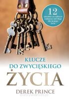 Klucze do zwycięskiego życia. 12 sposobów... - Derek Prince