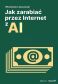 Jak zarabiać przez Internet z AI