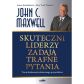 Skuteczni liderzy zadają trafne pytania - Twoje fundamenty skutecznego przywództwa