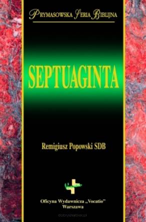 Septuaginta - Prymasowska Seria Biblijna - przekład Remigiusz Popowski