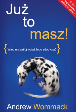 Już to masz - Andrew Wommack /wznowienie/