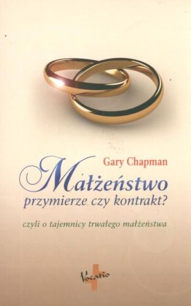 Małżeństwo przymierze czy kontrakt? Tajemnica trwałego małżeństwa