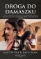 Droga do Damaszku - Trylogia Kroki wiary, część 3