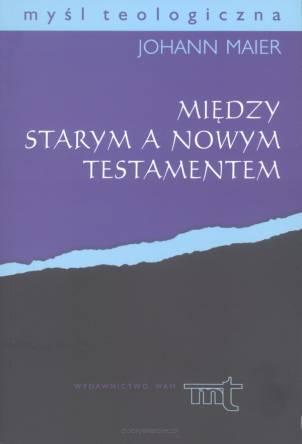 Między Starym a Nowym Testamentem - Historia i religia w okresie drugiej świątyni