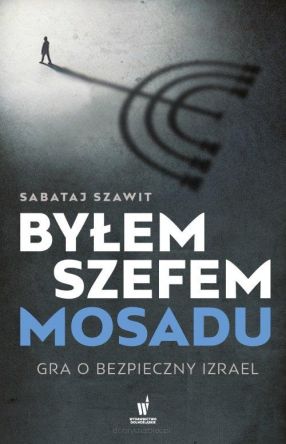 Byłem szefem Mosadu Gra o bezpieczny Izrael