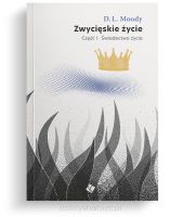 Zwycięskie życie – świadectwo życia cz.1 - D. L. Moody