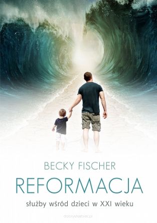 Reformacja służby wśród dzieci - Becky Fisher
