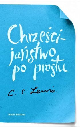 Chrześcijaństwo po prostu - C.S. Lewis