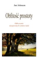 Obfitość prostoty - Odkrywanie niespiesznych rytmów łaski