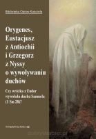 Orygenes, Eustacjusz z Antiochii i Grzegorz z Nyssy o wywoływaniu duchów - Czy wróżka z Endor wywołała ducha Samuela