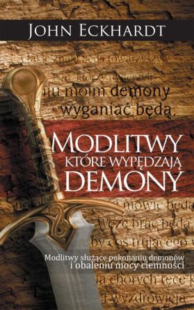 Modlitwy, które wypędzają demony John Eckhardt