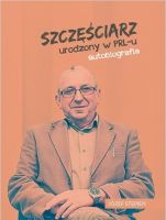 Szczęściarz urodzony w PRL-u autobiografia