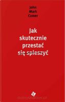 Jak Skutecznie przestać się spieszyć - John Mark Comer