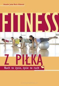 Fitness z piłką - Ruch to życie, życie to ruch