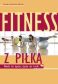 Fitness z piłką - Ruch to życie, życie to ruch