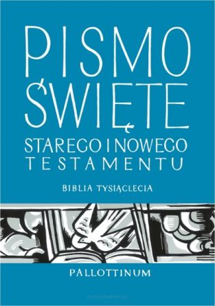 Biblia Tysiąclecia. Pismo Święte Starego i Nowego Testamentu