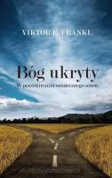 Bóg ukryty - W poszukiwaniu ostatecznego sensu - Viktor E. Frankl