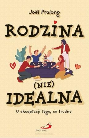 Rodzina (nie)idealna -	Joel Pralong