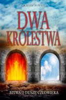Dwa królestwa - bitwa o duszę człowieka