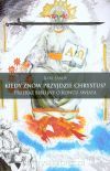 Kiedy znów przyjdzie Chrystus? Przekaz biblijny o końcu świata