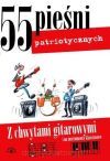 55 pieśni patriotycznych z chwytami gitarowymi...
