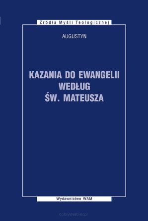 Kazania do Ewangelii według św. Mateusza. Tom 88 - Święty Augustyn