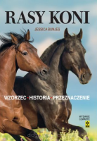 Rasy koni. Wzorzec, historia, przeznaczenie - Jessica Bunjes