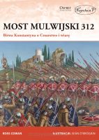 Most Mulwijski 312. Bitwa Konstantyna o Cesarstwo i wiarę
