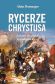 Rycerze Chrystusa Zakony rycerskie w średniowieczu