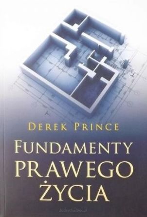 Fundamenty prawego życia - Derek Prince