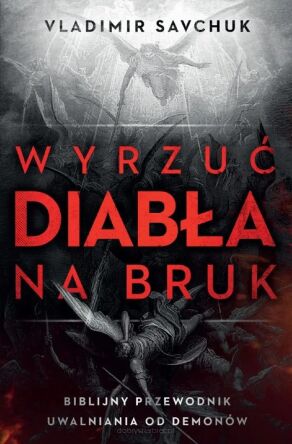 Wyrzuć diabła na bruk. Biblijny przewodnik - Vladimir Savchuk