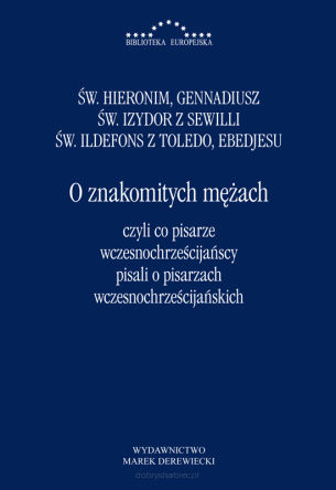 O znakomitych mężach, czyli co pisarze wczesno­chrześ­cijańscy pisali o pisarzach wczesno­chrześ­cijańskich
