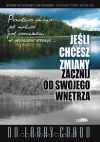Jeśli chcesz zmiany zacznij od swojego wnętrza